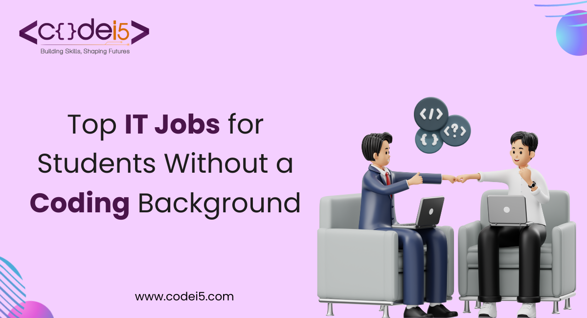 Top IT Jobs for Students Without a Coding Background