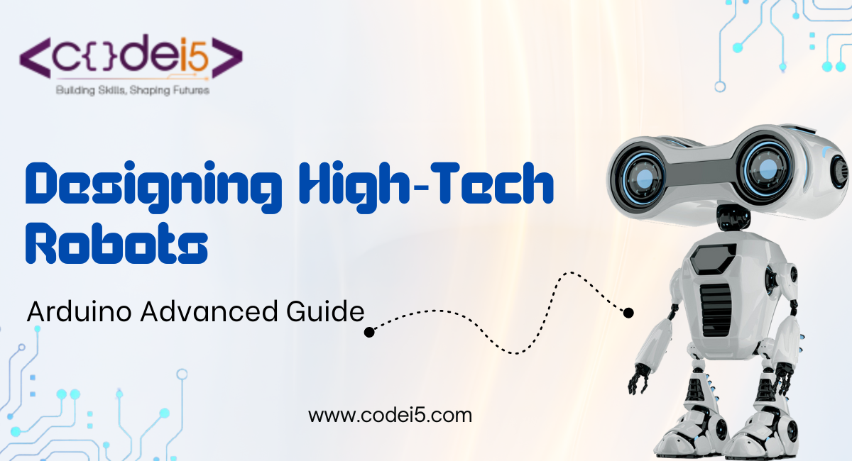 Designing High-Tech Robots with Arduino Advanced Guide