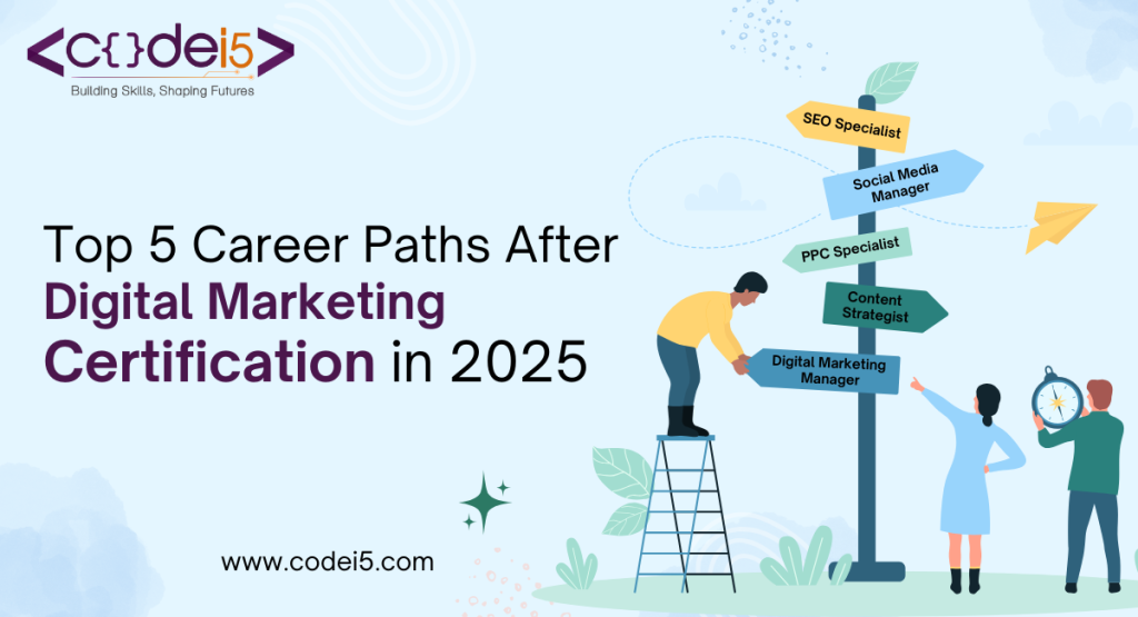 Top 5 Career Paths After Digital Marketing Certification in 2025 Codei5