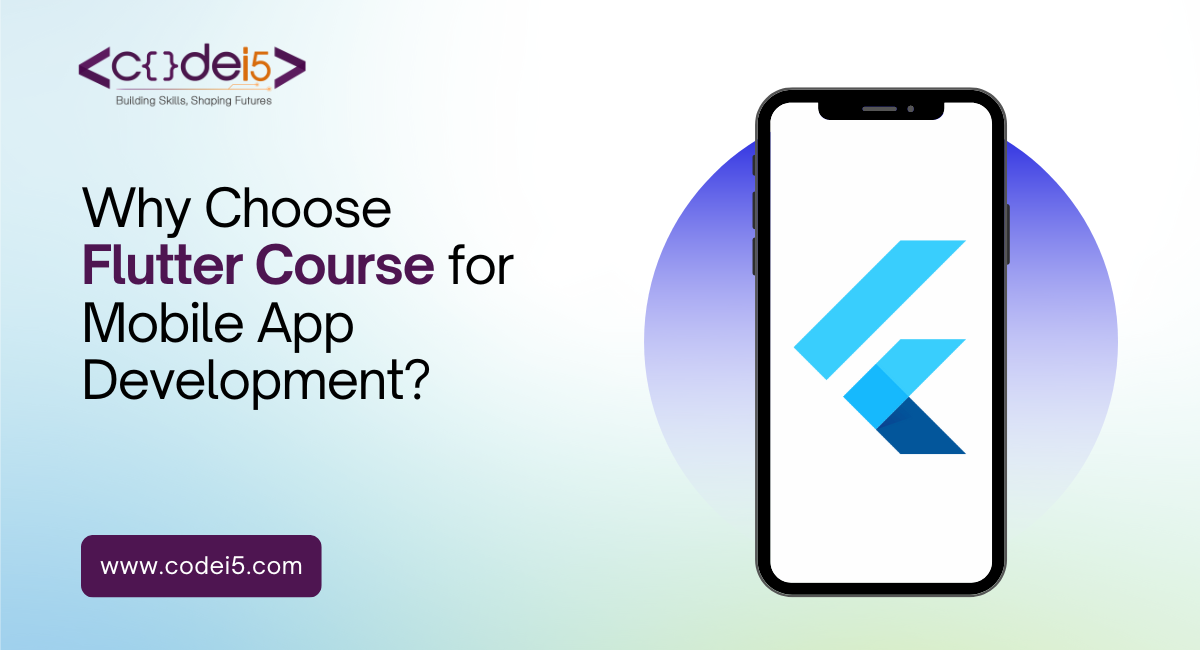 Why Choose Flutter Course for Mobile App Development – Codei5 Academy poster with Flutter logo on smartphone and website URL www.codei5.com
