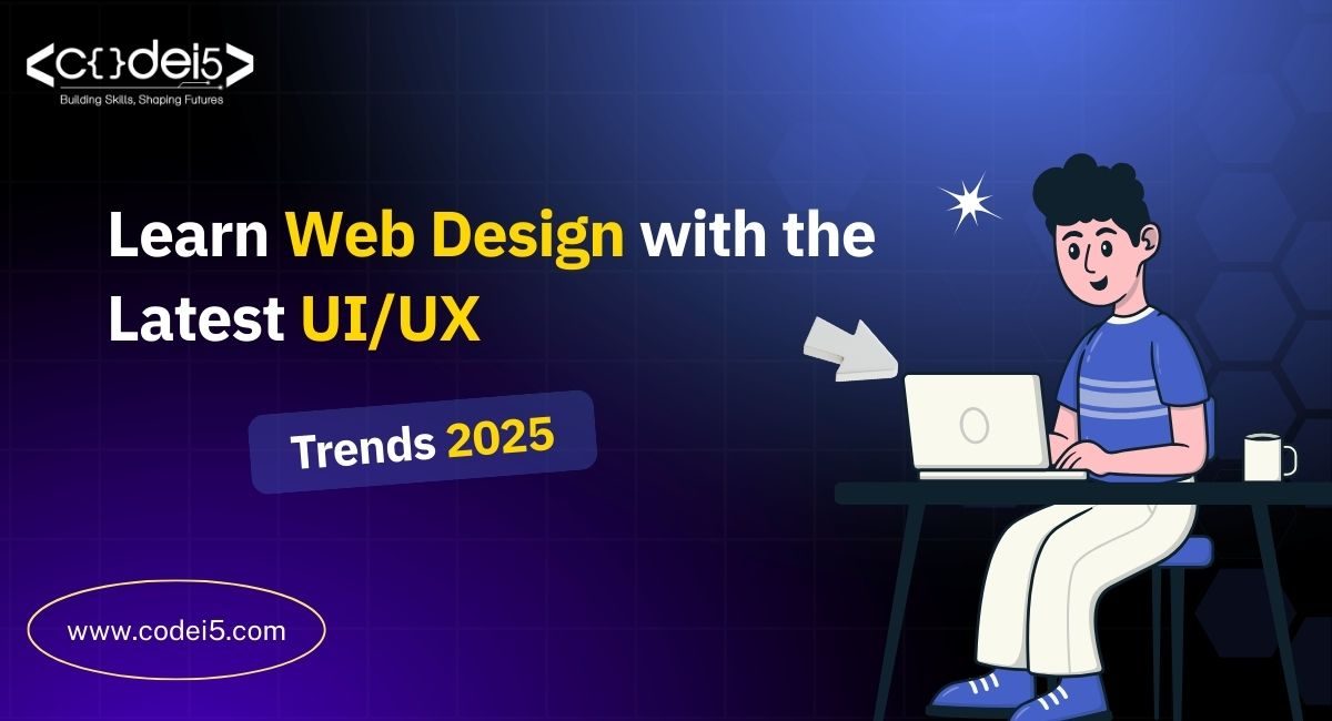 Learn Web Design with the Latest UI/UX Trends 2025 - Blog Poster Featuring a Designer Working on a Laptop, Highlighting Modern Web Design Concepts