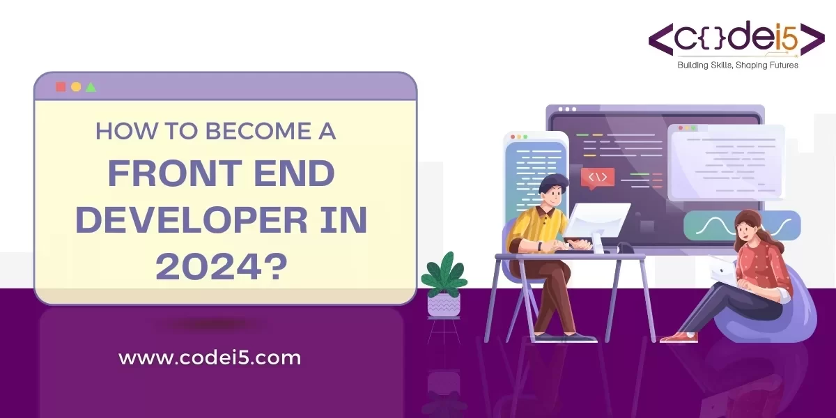How to Become a Front End Developer in 2024?